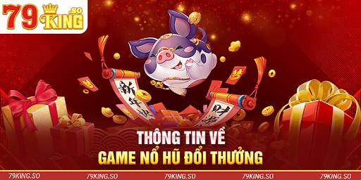 Giới Thiệu Về Game Nổ Hũ Đổi Thưởng